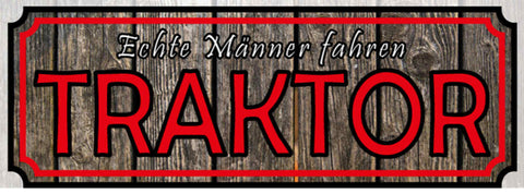 Schild Echte Männer Fahren Traktor Bauernhof Bauer Farm 27x10 Blech od. Holz