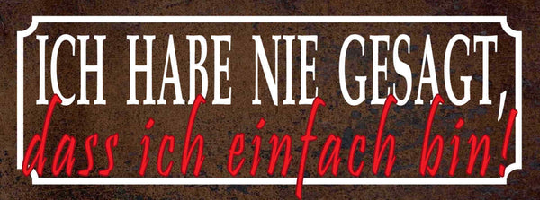 Schild Ich Habe Nie Gesagt Dass Ist Einfach Bin Schwierig 27x10 Blech od.Holz