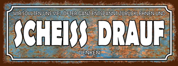 Schild Wir Sollten Uns Öfters Entspannt Zurücklehnen & Scheiss Drauf Denken