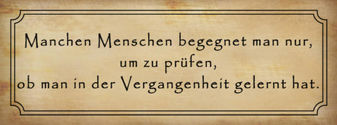 Schild Manche Menschen Begegnet Man Nur Um Zu Prüfen Vergangenheit Gelernt Hat