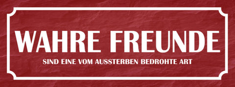 Schild Wahre Freunde Sind Eine Vom Aussterben Bedrohte Art 27x10 Blech od.Holz