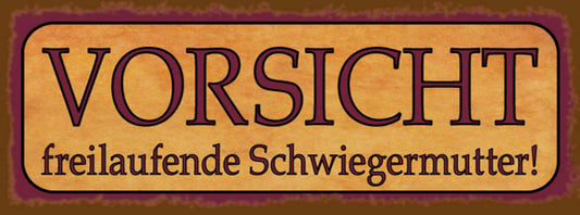 Schild Vorsicht Freilaufende Schwiegermutter Familie 27 x 10 Blech od. Holz