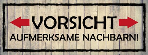 Schild Vorsicht Aufmerksame Nachbarn Achtung Neugier Haus 27x10 Blech od.Holz