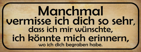 Schild Manchmal Vermisse Ich Dich So Sehr Wünschte Erinnern Könnte Wo Vergraben