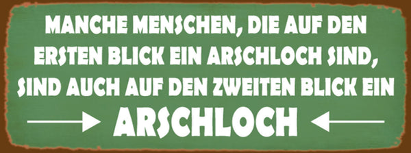 Schild Manche Menschen Die Auf Den 1.Blick Ein Arschloch Sind Auch Den 2. Blick