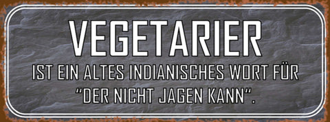 Schild Vegetarier Ist Ein Altes Indianisches Wort Für Der Nicht Jagen Kann 27x10