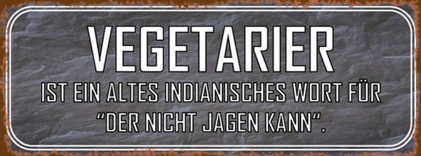 Schild Vegetarier Ist Ein Altes Indianisches Wort Für Der Nicht Jagen Kann 27x10