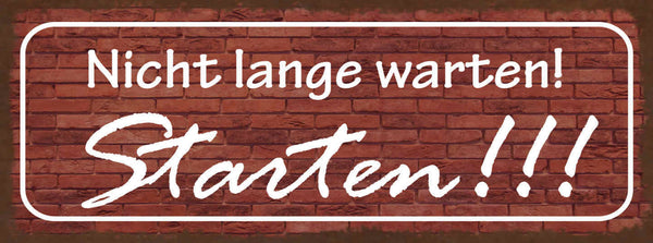 Schild Nicht Lange Warten Starten Anfangen Ehrgeiz Ziel 27x10 Blech od.Holz