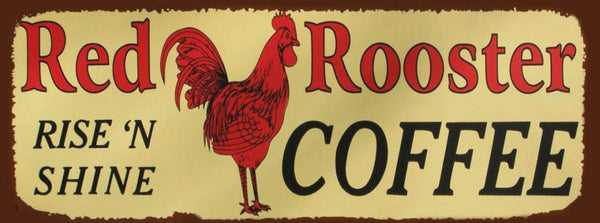 Schild Red Rooster Coffee Rise 'N Shine Café Kaffee Trinken 27x10 Blech od.Holz