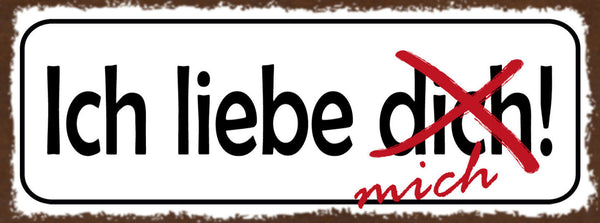 Schild Ich Liebe Dich Mich Selbst Selfcare Beziehung Trennung 27x10Blech od.Holz