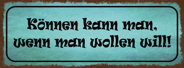 Schild Können Kann Man Wenn Man Wollen Will Willen Ehrgeiz 27x10 Blech od.Holz