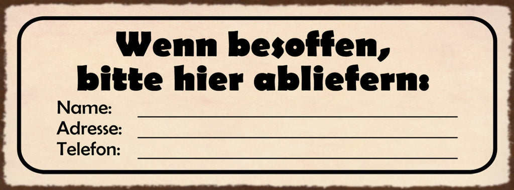 Schild Wenn Besoffen Hier Abliefern Name Adresse Telefon Alkohol Betrunken 27x10
