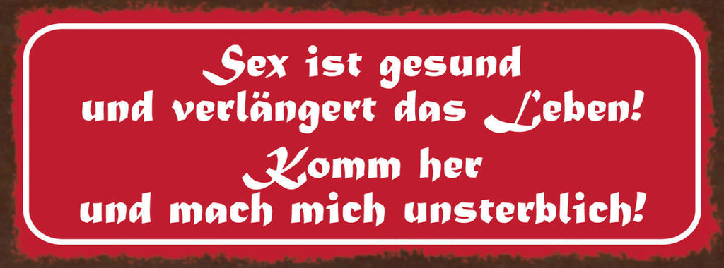 Schild Sex Ist Gesund & Verlängert Das Leben Komm Her & Mach Mich Unsterblich