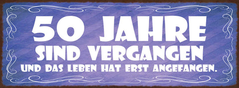 Schild 50 Jahre Sind Vergangen & Das Leben Hat Erst Angefangen Alter Jung 27x10