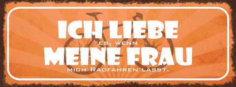 Schild Ich Liebe Es Wenn Meine Frau Mich Radfahren Lässt Rad 27x10 Blech od.Holz