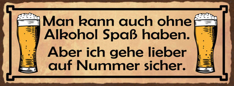 Schild Man Kann Ohne Auch Alkohol Spaß Haben Ich Gehe Lieber Auf Nummer Sicher
