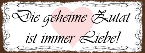 Schild Die Geheime Zutat Ist Immer Liebe Beziehung Kochen 27x10 Blech od.Holz