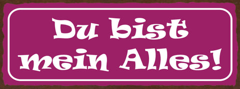 Schild Du Bist Mein Alles Liebe Beziehung Ehe Paar Romantik 27x10 Blech od.Holz