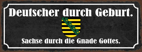 Schild Deutscher Durch Geburt Sachse Durch Die Gnade Gottes 27x10 Blech od.Holz