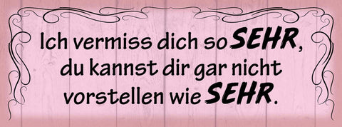 Schild Ich Vermiss Dich So Sehr Du Kannst Dir Gar Nicht Vorstellen Wie Sehr