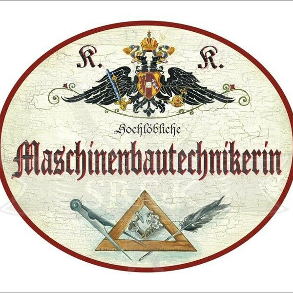 KuK Nostalgie Holzschild - Hochlöbliche Maschinenbautechnikerin -Zirkel Feder TH