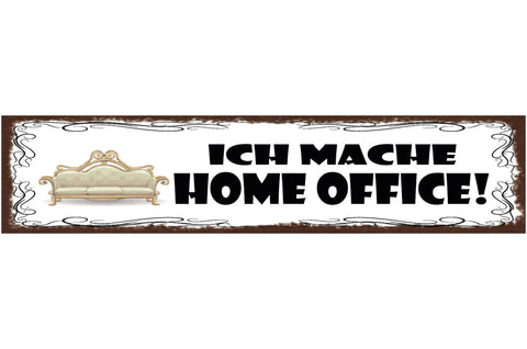 Schild Ich Mache Home Office Arbeit Zuhause Arbeiten Job 46 x 10 Blech od. Holz