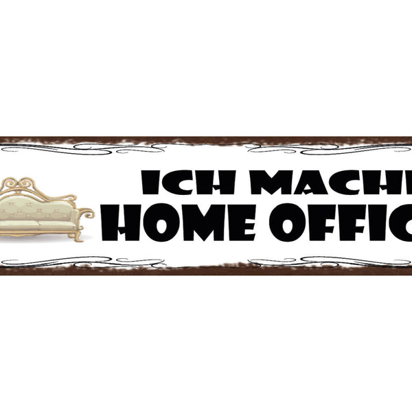 Schild Ich Mache Home Office Arbeit Zuhause Arbeiten Job 46 x 10 Blech od. Holz