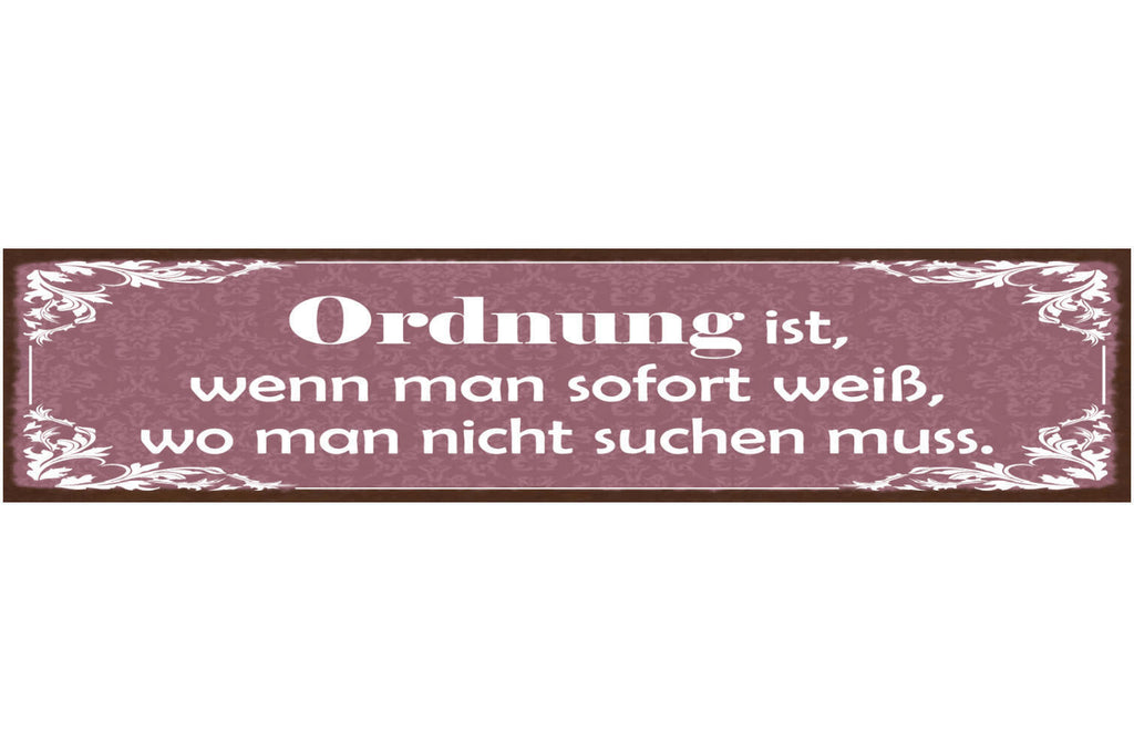 Schild Ordnung Ist Wenn Man Sofort Weiß Wo Man Nicht Suchen Muss 46 x 10