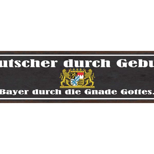 Schild Deutscher Durch Geburt Bayer Durch Die Gnade Gottes Bayern 46 x 10
