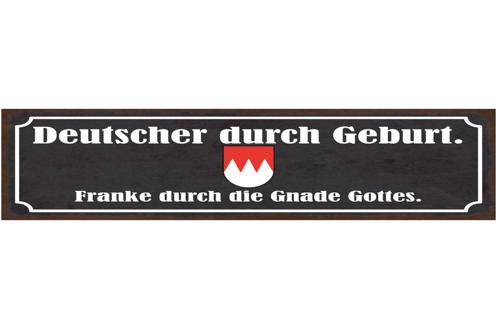 Schild Deutscher Durch Geburt Franke Durch Die Gnade Gottes Franken 46 x 10