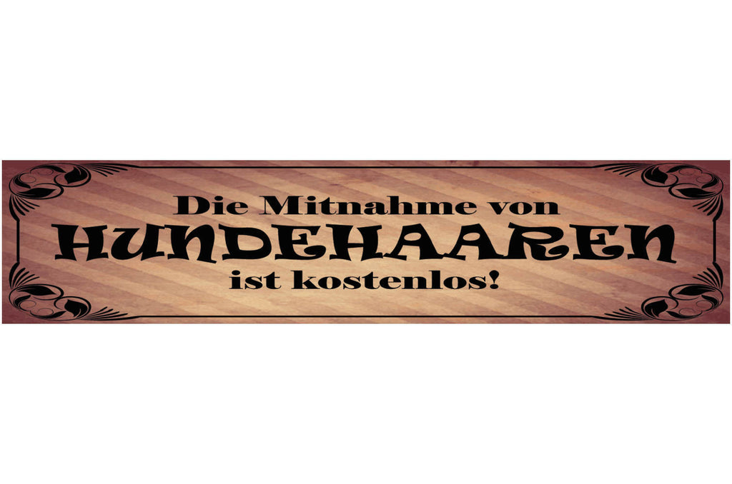 Schild Die Mitnahme Von Hunde Haaren Ist Kostenlos Hund Fell 46x10 Blech od.Holz