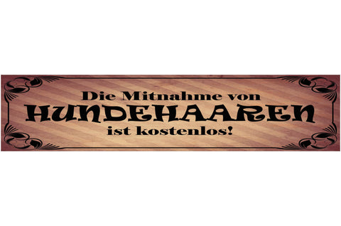 Schild Die Mitnahme Von Hunde Haaren Ist Kostenlos Hund Fell 46x10 Blech od.Holz