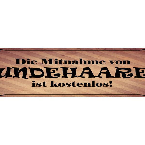 Schild Die Mitnahme Von Hunde Haaren Ist Kostenlos Hund Fell 46x10 Blech od.Holz