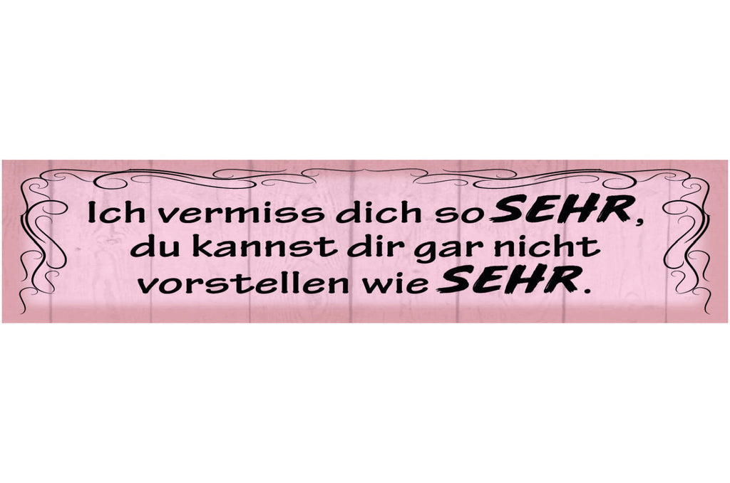 Schild Ich Vermisse Dich So Sehr Du Kannst Dir Gar Nicht Vorstellen Wie Sehr