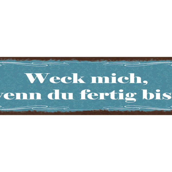 Schild Weck Mich Wenn Du Fertig Bist Schlafen Bett Ehe 46 x 10 Blech od. Holz