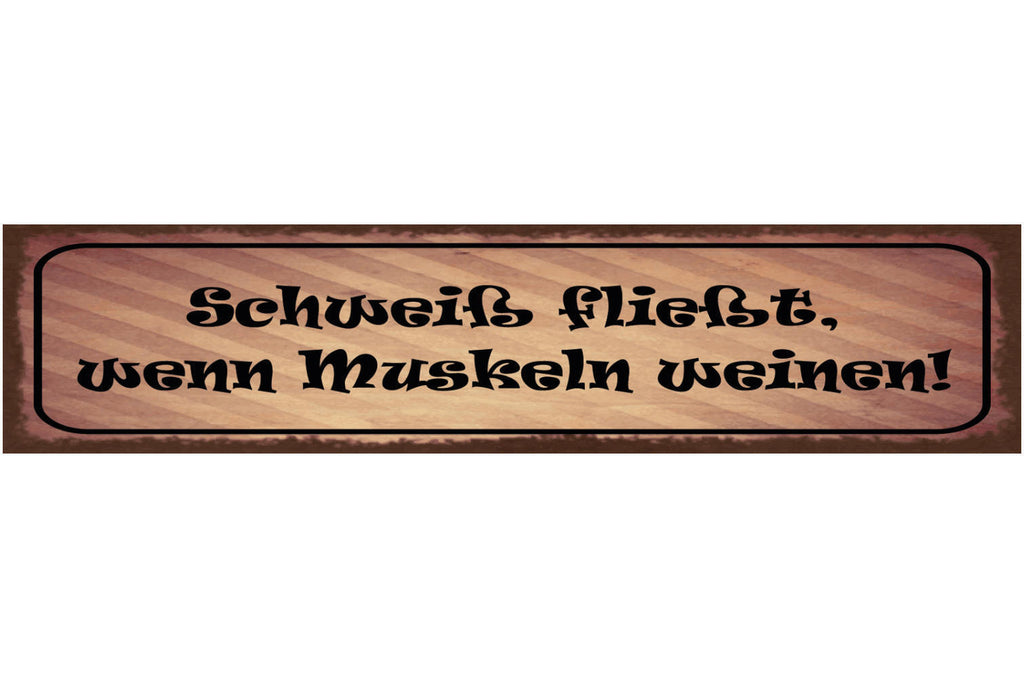 Schild Schweiß Fließt Wenn Muskeln Weinen Workout Training 46 x 10 Blech od.Holz