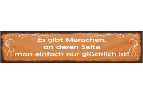 Schild Es Gibt Menschen An Deren Seite Man Einfach Nur Glücklich Ist 46 x 10