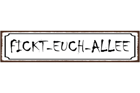Schild Fickt Euch Allee Straße Beschimpfung Genervt 46 x 10 Blech od. Holz