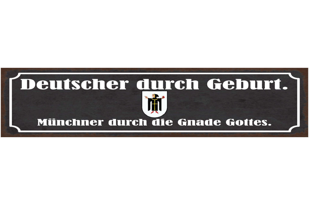 Schild Deutscher Durch Geburt Münchner Durch Die Gnade Gottes Bayern 46 x 10