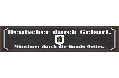Schild Deutscher Durch Geburt Münchner Durch Die Gnade Gottes Bayern 46 x 10