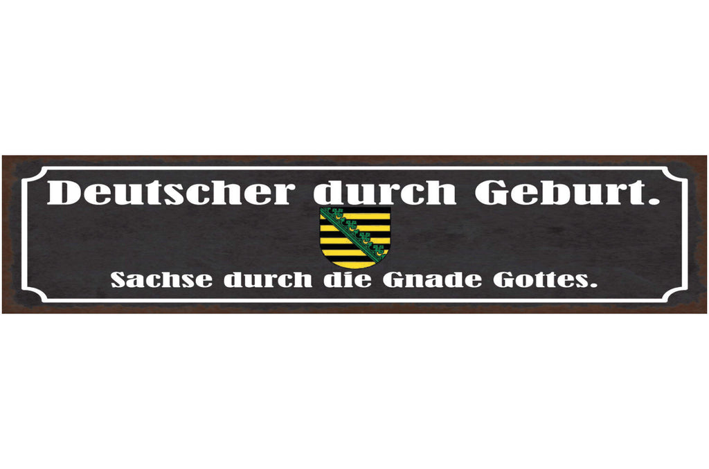 Schild Deutscher Durch Geburt Sachse Durch Die Gnade Gottes Sachsen 46 x 10