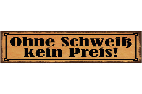 Schild Ohne Schweiß Kein Preis Fleiß Arbeit Training 46 x 10 Blech od. Holz