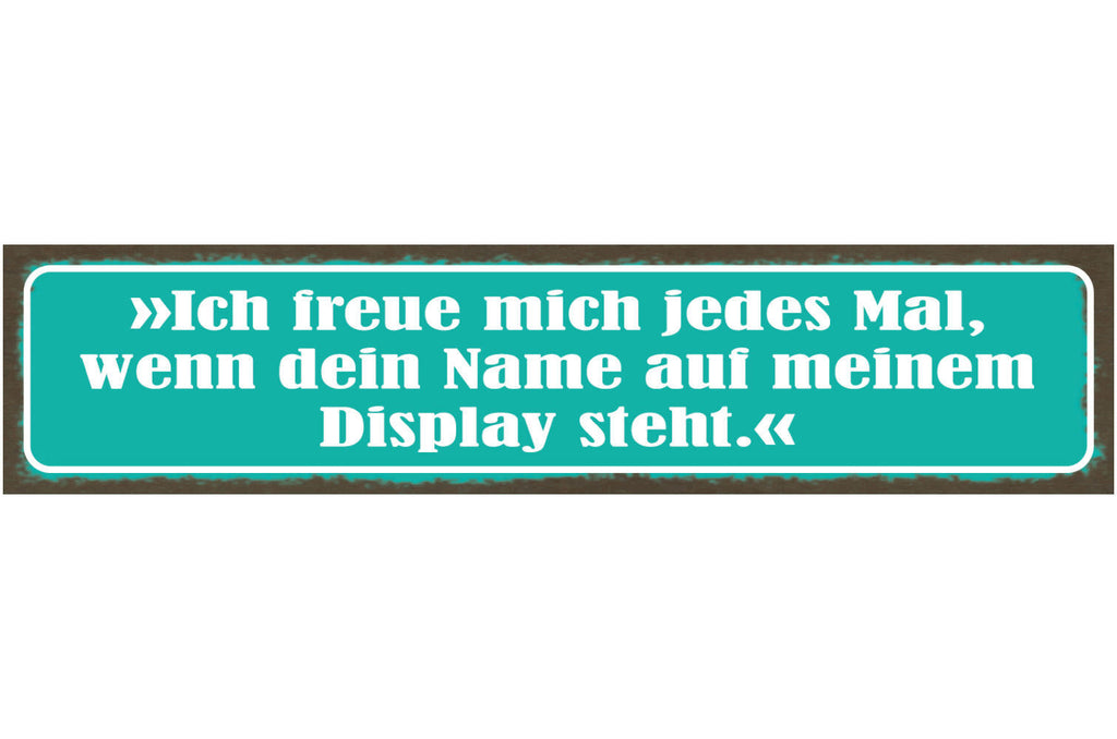 Schild Ich Freue Mich Jedes Mal Wenn Dein Name Auf Meinem Display Steht Liebe