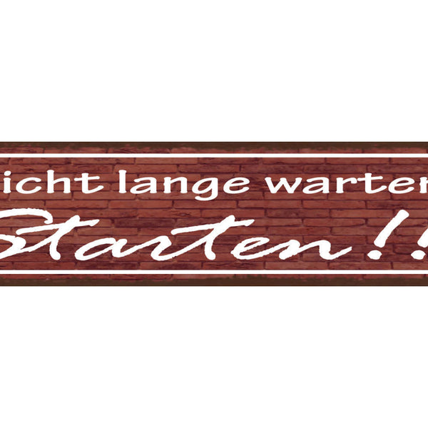 Schild Nicht Lange Warten Starten Loslegen Aktion Leben 46 x 10 Blech od. Holz