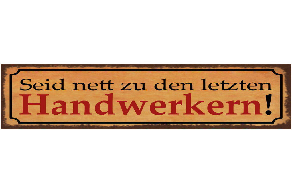 Schild Seid Nett Zu Den Letzten Handwerkern Arbeitet 46 x 10 Blech od. Holz
