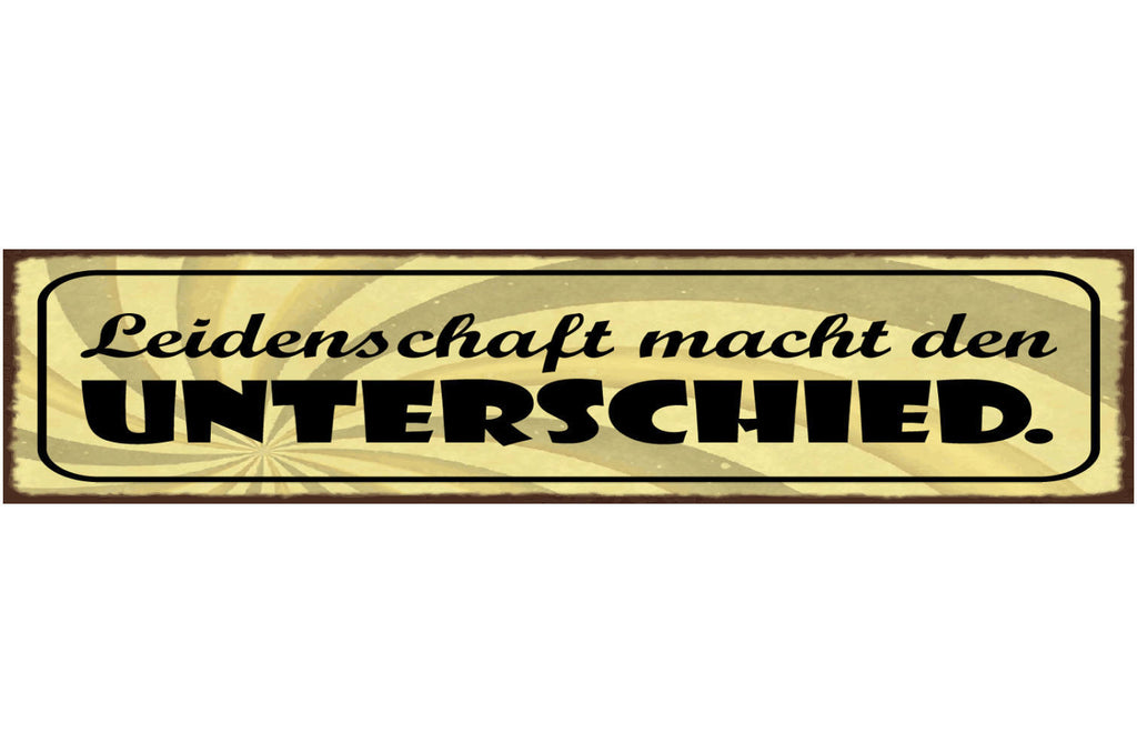 Schild Leidenschaft Macht Den Unterschied Leben Liebe 46 x 10 Blech od. Holz