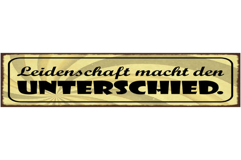 Schild Leidenschaft Macht Den Unterschied Leben Liebe 46 x 10 Blech od. Holz