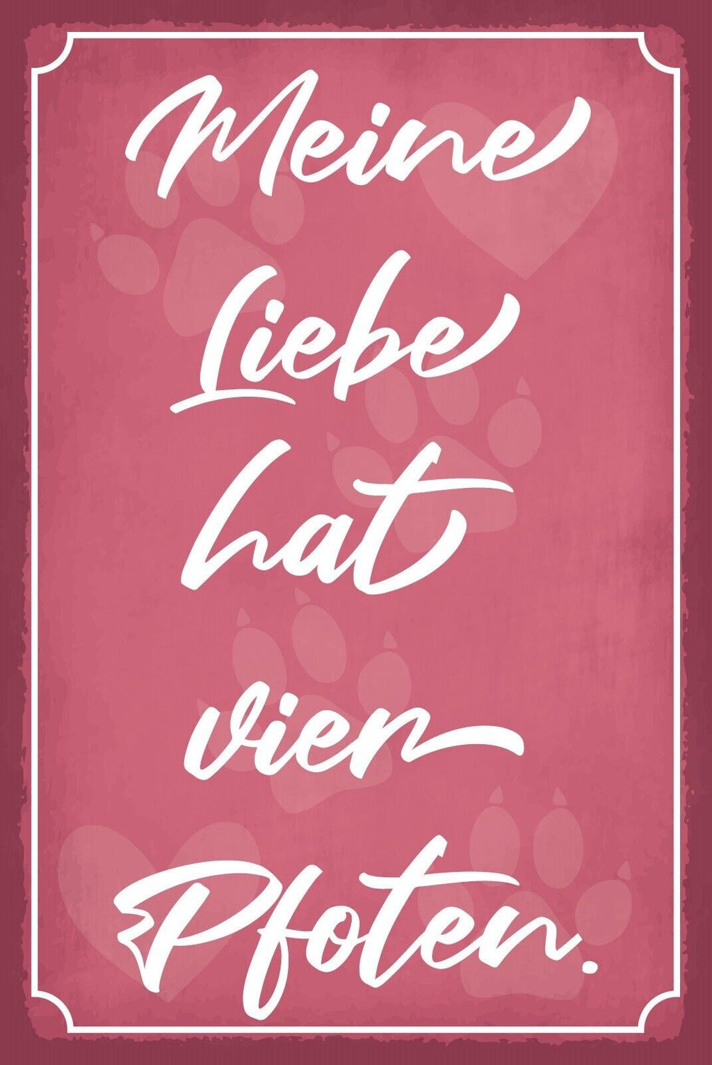 Schild Liebe Vier Pfoten Tier Katze Hund 12x18 / 20x30 / 30x40 Blech od. Holz