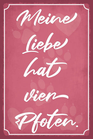 Schild Liebe Vier Pfoten Tier Katze Hund 12x18 / 20x30 / 30x40 Blech od. Holz