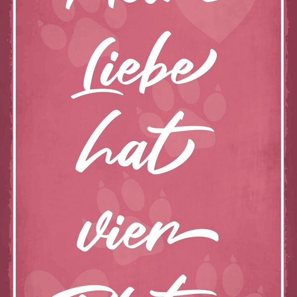 Schild Liebe Vier Pfoten Tier Katze Hund 12x18 / 20x30 / 30x40 Blech od. Holz
